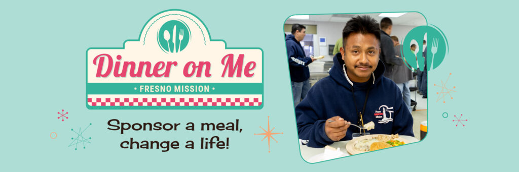 Sponsor a meal, change a life at the Fresno Mission